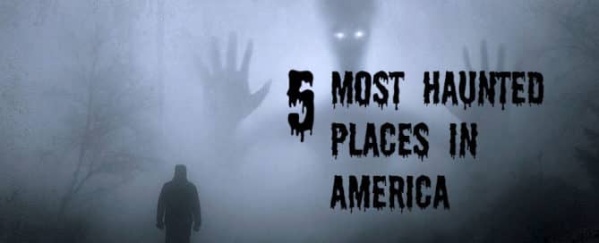 5 most haunted places in America
