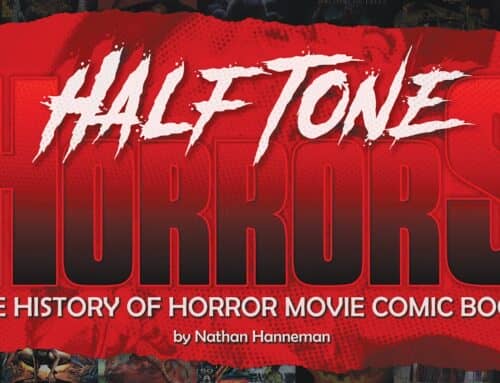 HALFTONE HORRORS: THE HISTORY OF HORROR MOVIE COMIC BOOKS Comes to Kickstarter!